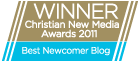 Winner Christian New Media Awards 2011, Best Newcomer Blog